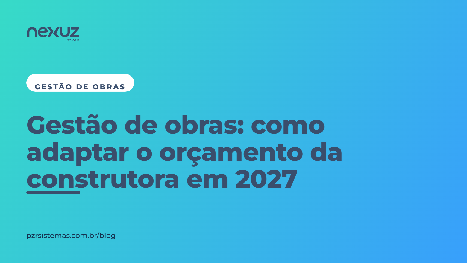 Gestão de obras: como adaptar o orçamento da construtora em 2027